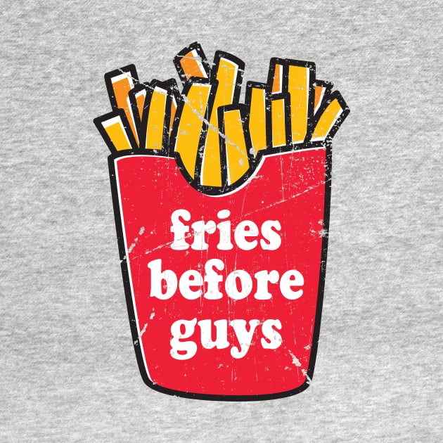 Fries Before Guys by ybtee